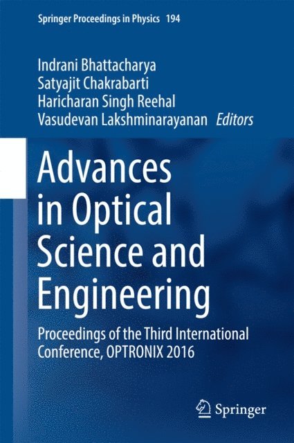 Vasudevan Lakshminarayanan, Haricharan Singh Reehal, Satyajit Chakrabarti, Indrani Bhattacharya - Advances in Optical Science and Engineering, E-bok