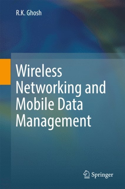 R.K. Ghosh - Wireless Networking and Mobile Data Management, E-bok