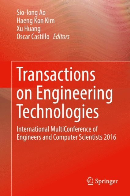 Oscar Castillo, Xu Huang, Haeng Kon Kim, Sio-Iong Ao - Transactions on Engineering Technologies, E-bok