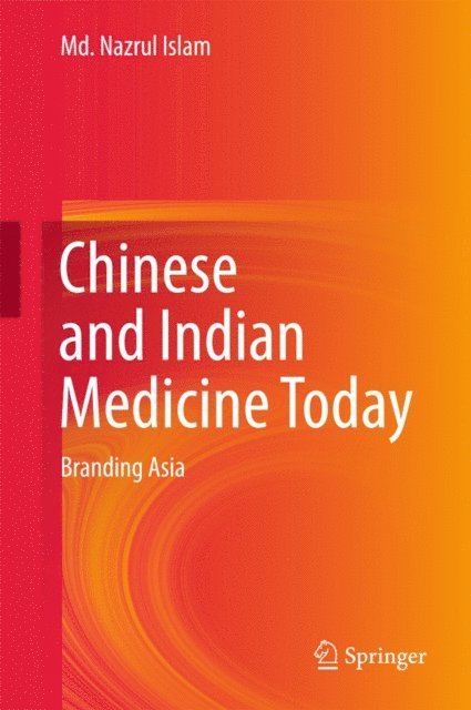 Md. Nazrul Islam - Chinese and Indian Medicine Today, E-bok