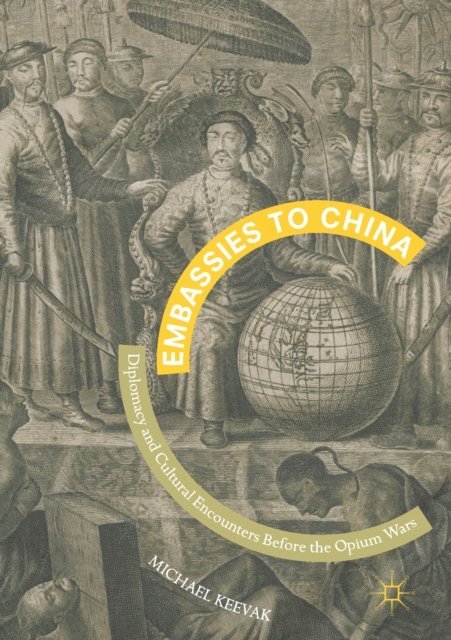 Michael Keevak - Embassies to China, E-bok