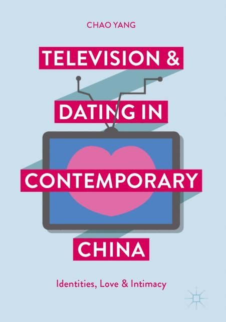 Chao Yang - Television and Dating in Contemporary China, E-bok
