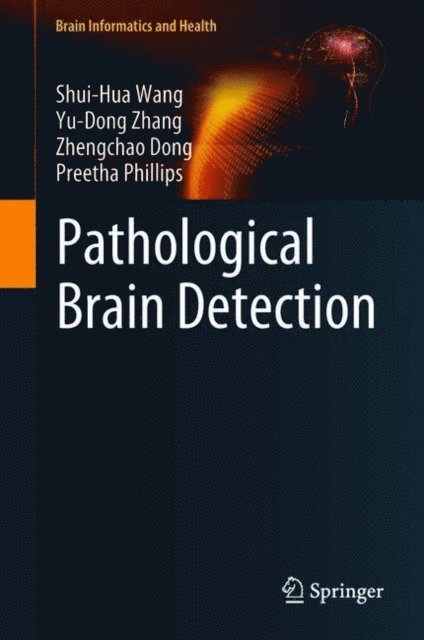 Preetha Phillips, Zhengchao Dong, Yu-Dong Zhang, Shui-Hua Wang - Pathological Brain Detection, E-bok