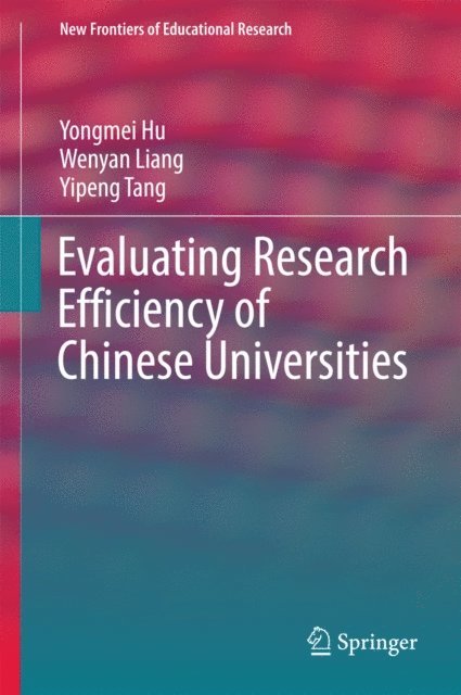 Yipeng Tang, Wenyan Liang, Yongmei Hu - Evaluating Research Efficiency of Chinese Universities, E-bok