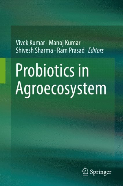 Ram Prasad, Shivesh Sharma, Manoj Kumar, Vivek Kumar - Probiotics in Agroecosystem, E-bok