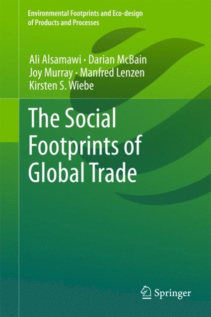 Kirsten S. Wiebe, Manfred Lenzen, Joy Murray, Darian McBain, Ali Alsamawi - Social Footprints of Global Trade, E-bok