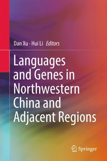 Hui Li, Dan Xu - Languages and Genes in Northwestern China and Adjacent Regions, E-bok