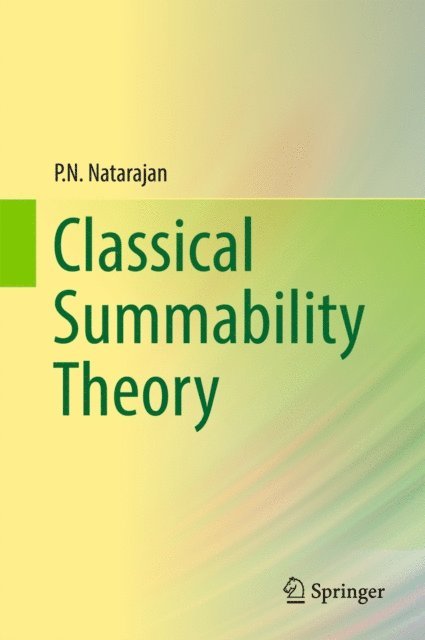 P.N. Natarajan - Classical Summability Theory, E-bok