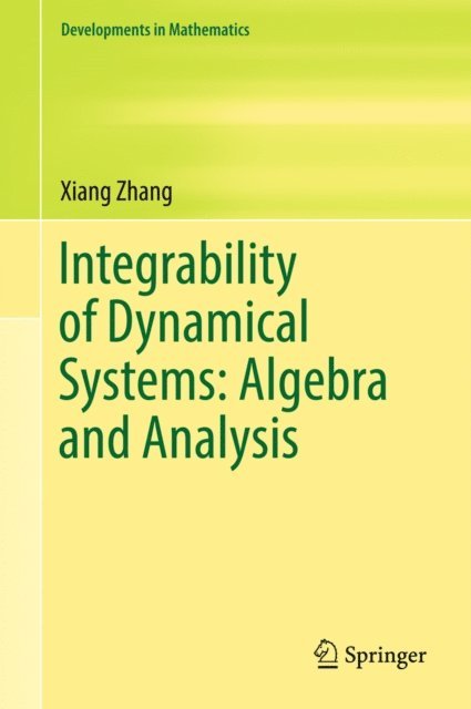 Xiang Zhang - Integrability of Dynamical Systems: Algebra and Analysis, E-bok