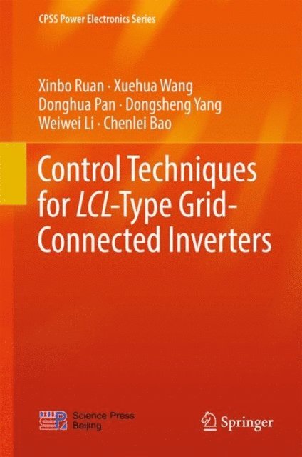 Chenlei Bao, Weiwei Li, Dongsheng Yang, Donghua Pan, Xuehua Wang, Xinbo Ruan - Control Techniques for LCL-Type Grid-Connected Inverters, E-bok