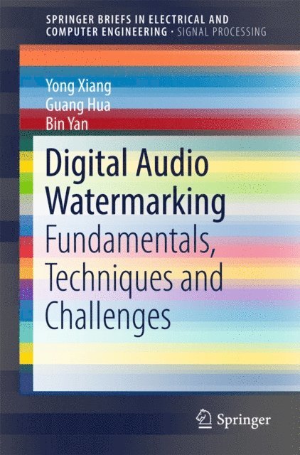 Bin Yan, Guang Hua, Yong Xiang - Digital Audio Watermarking, E-bok
