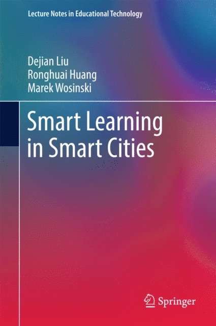 Marek Wosinski, Ronghuai Huang, Dejian Liu - Smart Learning in Smart Cities, E-bok