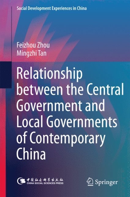 Mingzhi Tan, Feizhou Zhou - Relationship between the Central Government and Local Governments of Contemporary China, E-bok