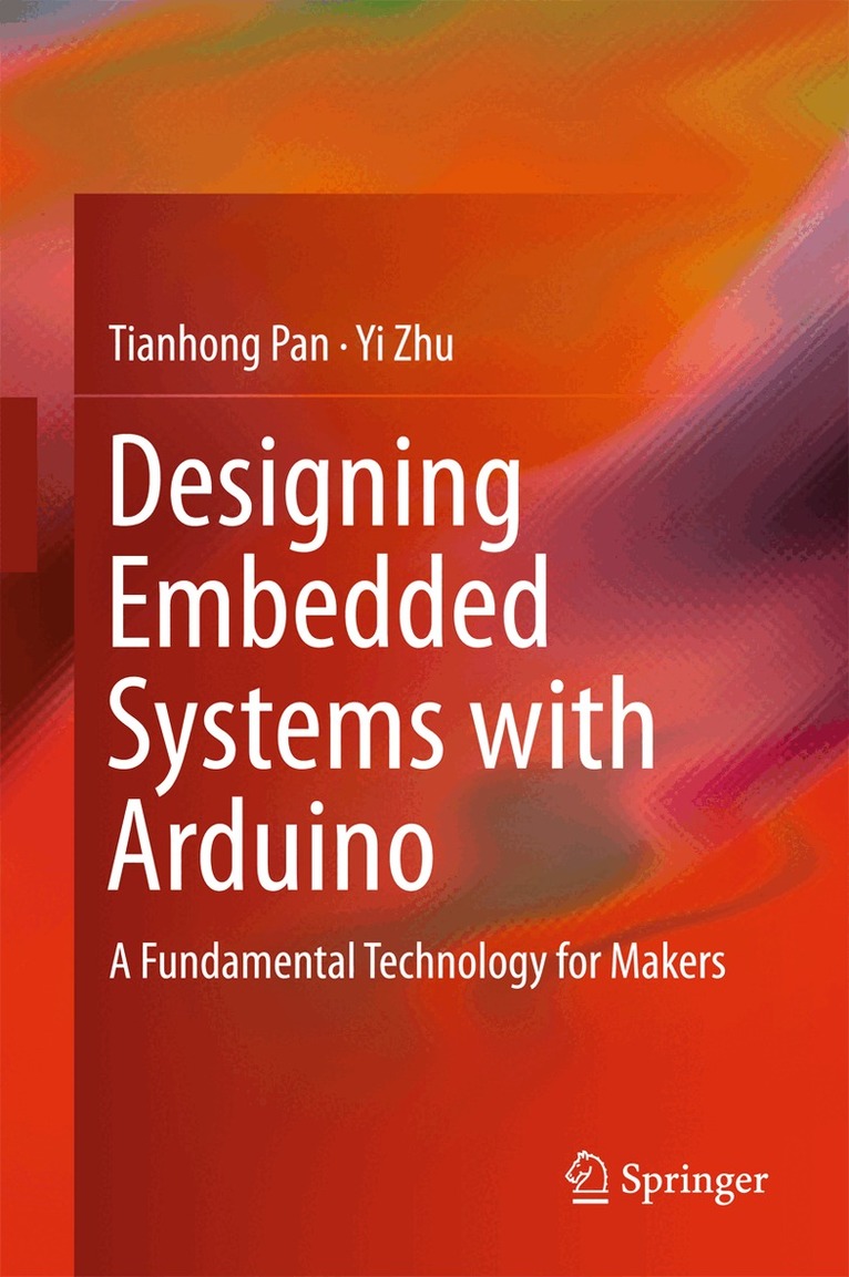 Tianhong Pan, Yi Zhu - Designing Embedded Systems with Arduino, Inbunden