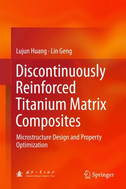 Lin Geng, Lujun Huang - Discontinuously Reinforced Titanium Matrix Composites, E-bok