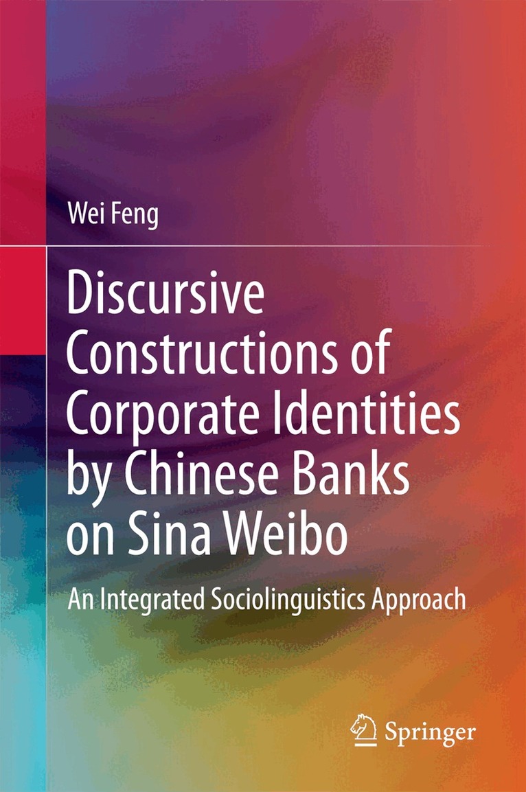 Wei Feng - Discursive Constructions of Corporate Identities by Chinese Banks on Sina Weibo, Inbunden