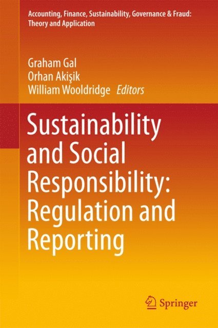 William Wooldridge, Orhan Akisik, Graham Gal - Sustainability and Social Responsibility: Regulation and Reporting, E-bok