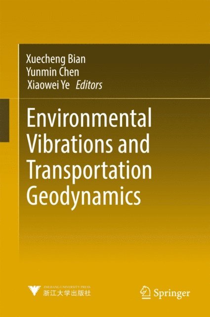 Xiaowei Ye, Yunmin Chen, Xuecheng Bian - Environmental Vibrations and Transportation Geodynamics, E-bok