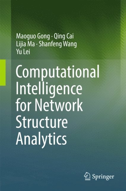 Yu Lei, Shanfeng Wang, Lijia Ma, Qing Cai, Maoguo Gong - Computational Intelligence for Network Structure Analytics, E-bok