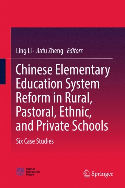 Jiafu Zheng, Ling Li - Chinese Elementary Education System Reform in Rural, Pastoral, Ethnic, and Private Schools, E-bok