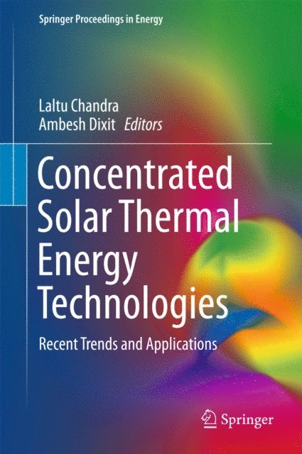 Ambesh Dixit, Laltu Chandra - Concentrated Solar Thermal Energy Technologies, E-bok