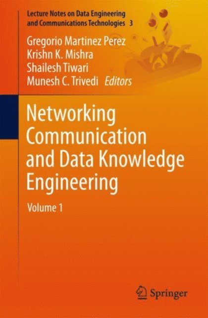 Munesh C. Trivedi, Shailesh Tiwari, Krishn K. Mishra, Gregorio Martinez Perez - Networking Communication and Data Knowledge Engineering, E-bok