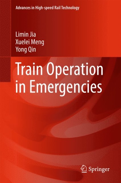 Yong Qin, Xuelei Meng, Limin Jia - Train Operation in Emergencies, E-bok