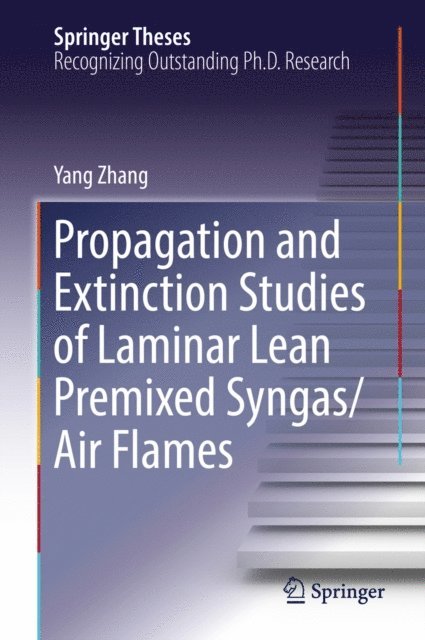 Yang Zhang - Propagation and Extinction Studies of Laminar Lean Premixed Syngas/Air Flames, E-bok