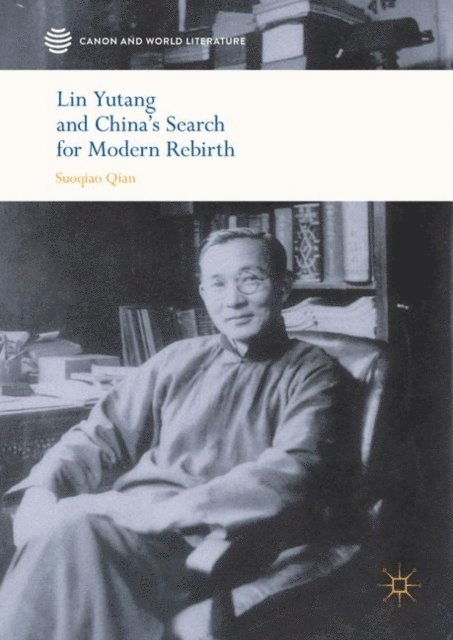 Suoqiao Qian - Lin Yutang and China's Search for Modern Rebirth, E-bok
