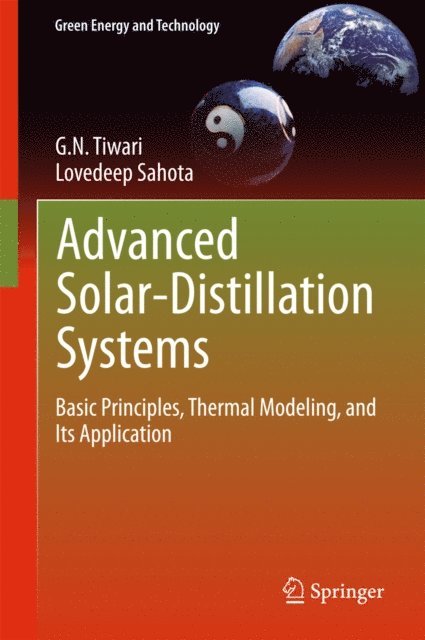 Lovedeep Sahota, G. N. Tiwari - Advanced Solar-Distillation Systems, E-bok