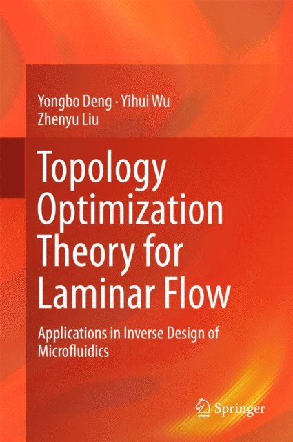 Zhenyu Liu, Yihui Wu, Yongbo Deng - Topology Optimization Theory for Laminar Flow, E-bok