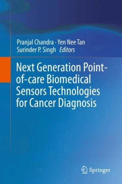 Surinder P. Singh, Yen Nee Tan, Pranjal Chandra - Next Generation Point-of-care Biomedical Sensors Technologies for Cancer Diagnosis, E-bok