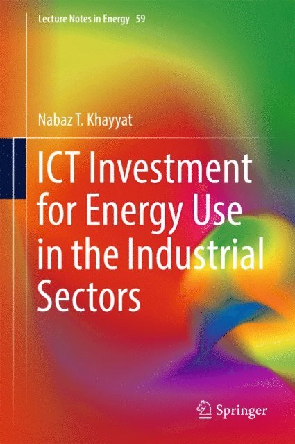 Nabaz T. Khayyat - ICT Investment for Energy Use in the Industrial Sectors, E-bok