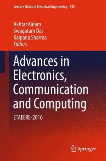 Kalpana Sharma, Swagatam Das, Akhtar Kalam - Advances in Electronics, Communication and Computing, E-bok