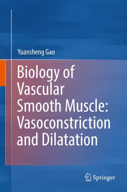 Yuansheng Gao - Biology of Vascular Smooth Muscle: Vasoconstriction and Dilatation, E-bok