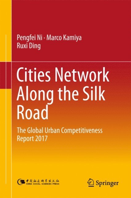 Ruxi Ding, Marco Kamiya, Pengfei Ni - Cities Network Along the Silk Road, E-bok