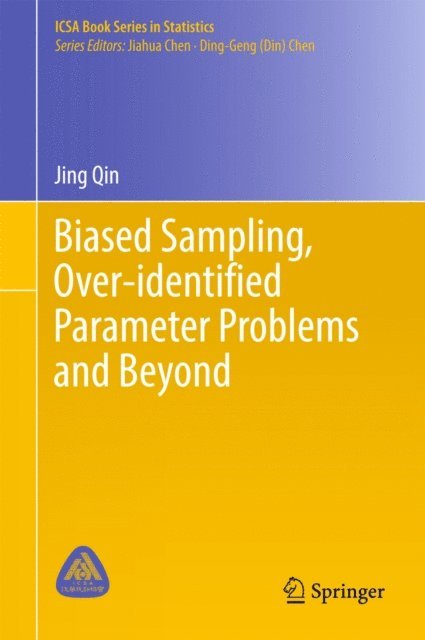 Jing Qin - Biased Sampling, Over-identified Parameter Problems and Beyond, E-bok