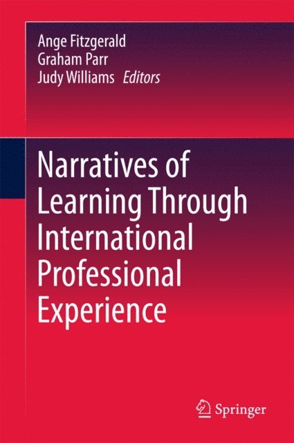 Judy Williams, Graham Parr, Ange Fitzgerald - Narratives of Learning Through International Professional Experience, E-bok
