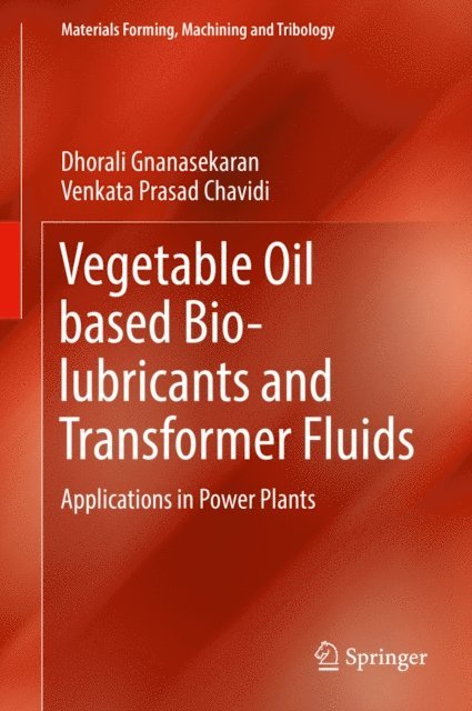 Venkata Prasad Chavidi, Dhorali Gnanasekaran - Vegetable Oil based Bio-lubricants and Transformer Fluids, E-bok