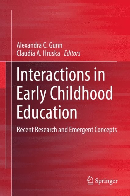 Claudia A. Hruska, Alexandra C. Gunn - Interactions in Early Childhood Education, E-bok