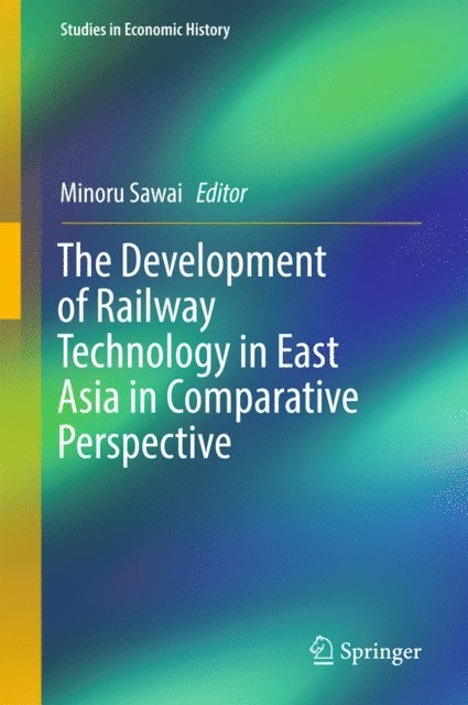 Minoru Sawai - Development of Railway Technology in East Asia in Comparative Perspective, E-bok