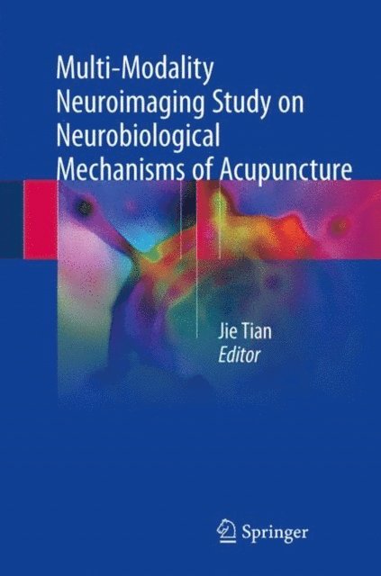 Jie Tian - Multi-Modality Neuroimaging Study on Neurobiological Mechanisms of Acupuncture, E-bok