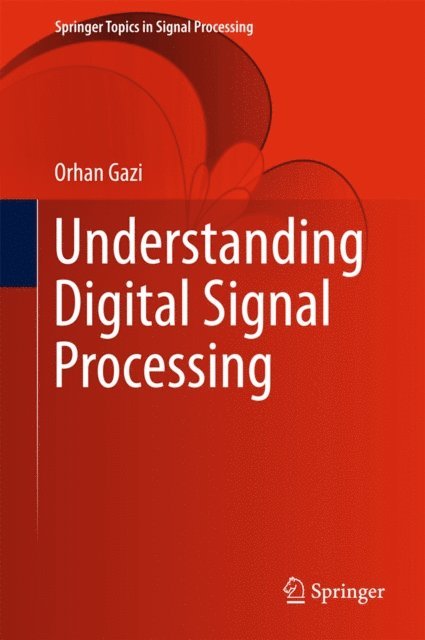 Orhan Gazi - Understanding Digital Signal Processing, E-bok