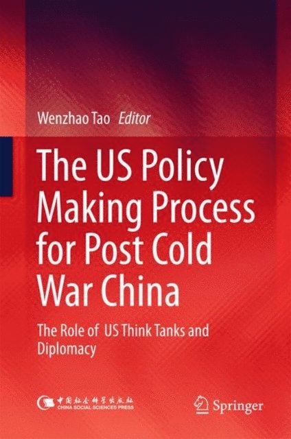 Wenzhao Tao - US Policy Making Process for Post Cold War China, E-bok