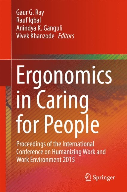 Vivek Khanzode, Anindya K. Ganguli, Rauf Iqbal, Gaur G. Ray - Ergonomics in Caring for People, E-bok