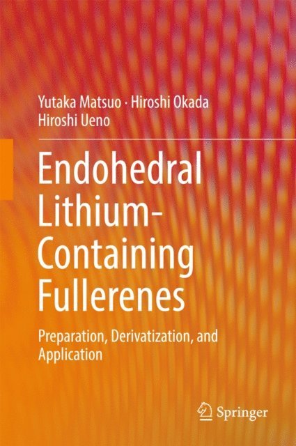 Hiroshi Ueno, Hiroshi Okada, Yutaka Matsuo - Endohedral Lithium-containing Fullerenes, E-bok