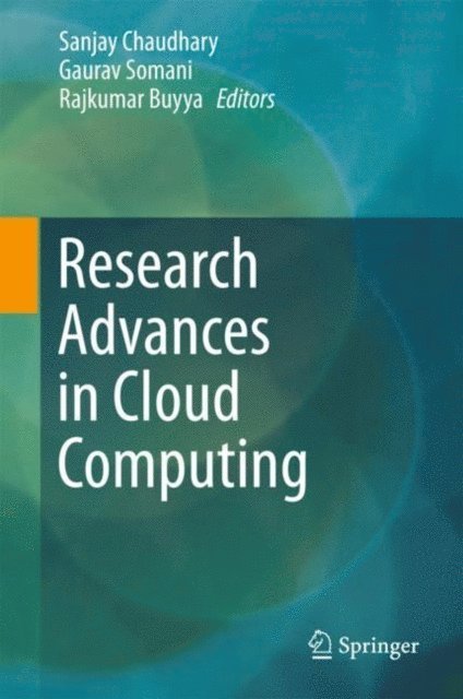 Rajkumar Buyya, Gaurav Somani, Sanjay Chaudhary - Research Advances in Cloud Computing, E-bok