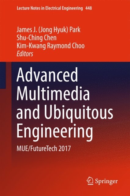 Kim-Kwang Raymond Choo, Shu-Ching Chen, James J. (Jong Hyuk) Park - Advanced Multimedia and Ubiquitous Engineering, E-bok