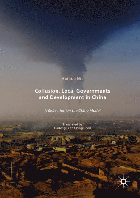 Huihua Nie - Collusion, Local Governments and Development in China, E-bok