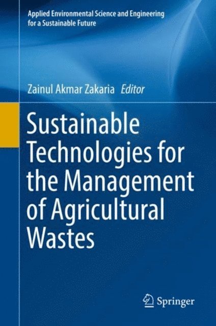 Zainul Akmar Zakaria - Sustainable Technologies for the Management of Agricultural Wastes, E-bok